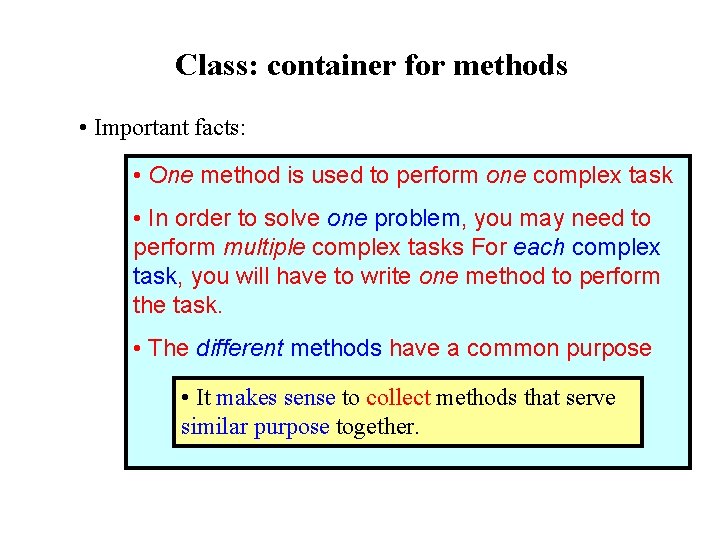 Class: container for methods • Important facts: • One method is used to perform Class: container for methods • Important facts: • One method is used to perform