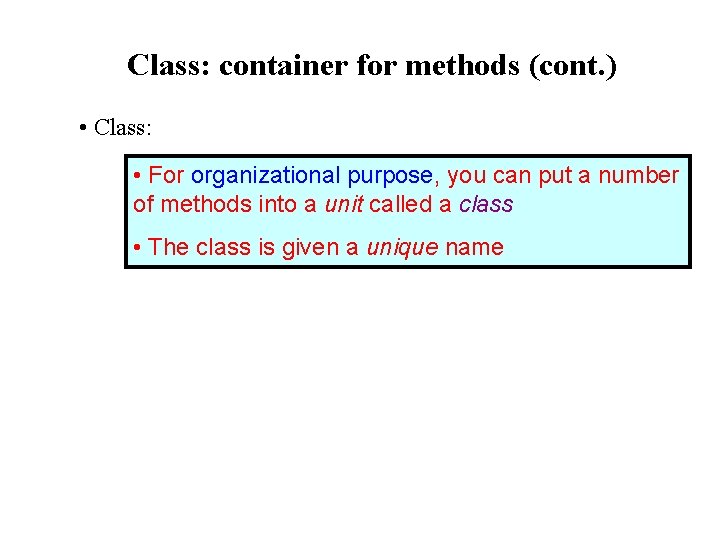 Class: container for methods (cont. ) • Class: • For organizational purpose, you can Class: container for methods (cont. ) • Class: • For organizational purpose, you can