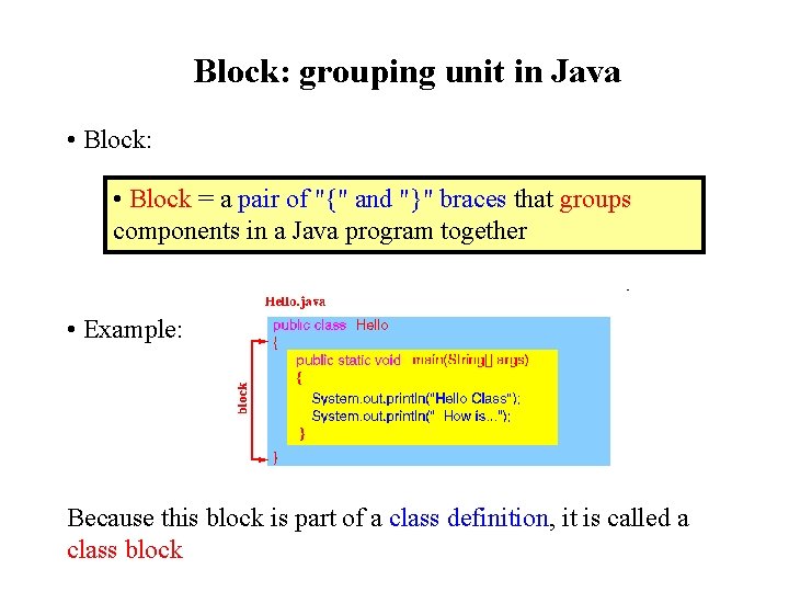 Block: grouping unit in Java • Block: • Block = a pair of "{" Block: grouping unit in Java • Block: • Block = a pair of "{"