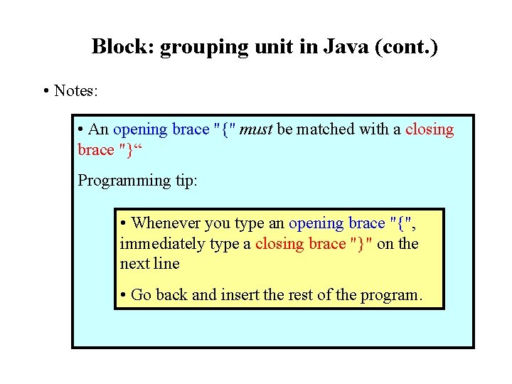 Block: grouping unit in Java (cont. ) • Notes: • An opening brace "{" Block: grouping unit in Java (cont. ) • Notes: • An opening brace "{"