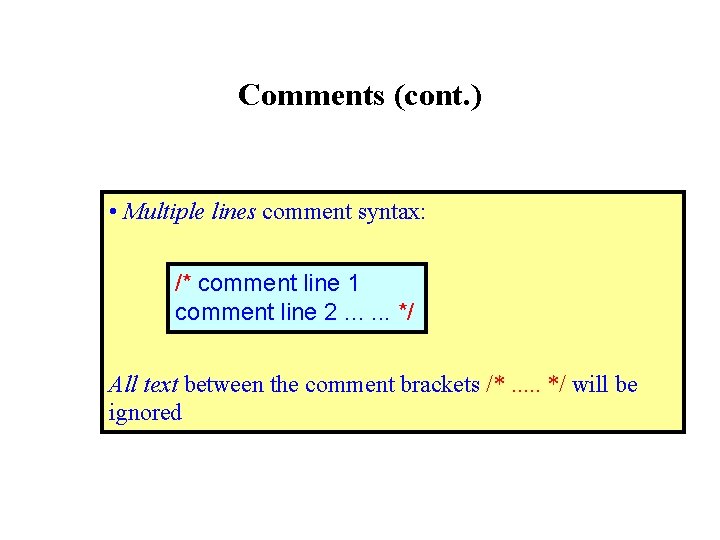 Comments (cont. ) • Multiple lines comment syntax: /* comment line 1 comment line Comments (cont. ) • Multiple lines comment syntax: /* comment line 1 comment line
