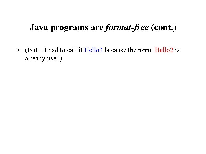 Java programs are format-free (cont. ) • (But. . . I had to call Java programs are format-free (cont. ) • (But. . . I had to call