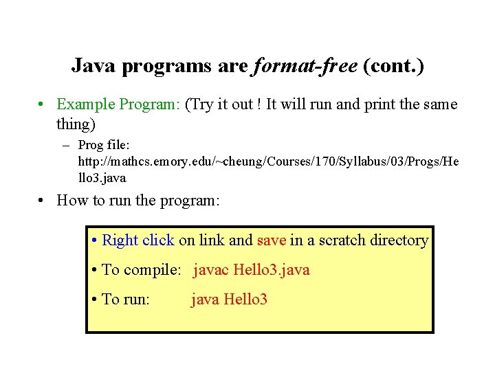 Java programs are format-free (cont. ) • Example Program: (Try it out ! It Java programs are format-free (cont. ) • Example Program: (Try it out ! It