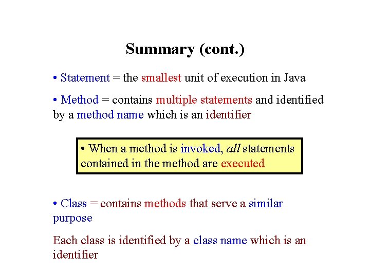 Summary (cont. ) • Statement = the smallest unit of execution in Java • Summary (cont. ) • Statement = the smallest unit of execution in Java •
