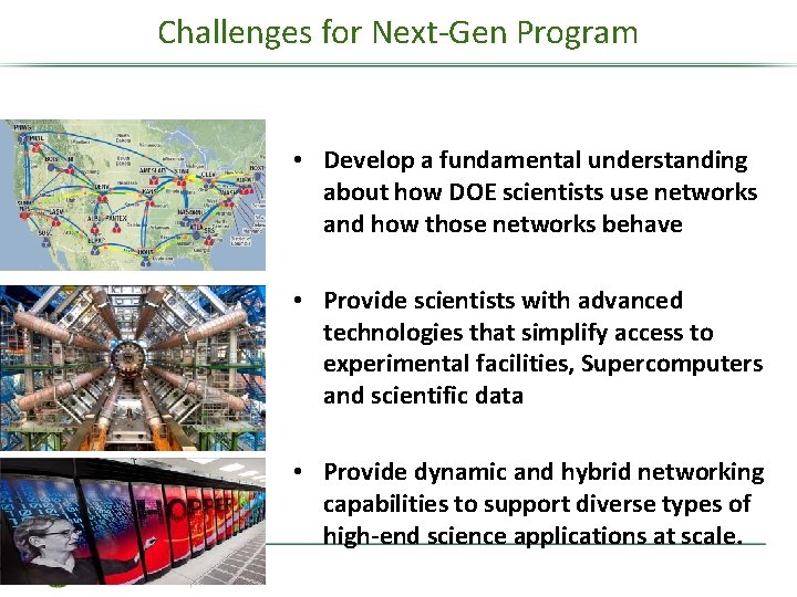 Challenges for Next-Gen Program • Develop a fundamental understanding about how DOE scientists use