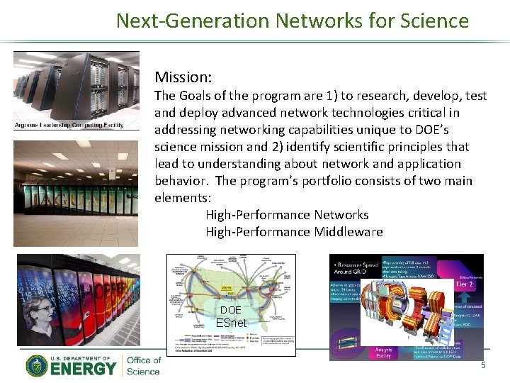 Next-Generation Networks for Science Mission: The Goals of the program are 1) to research,