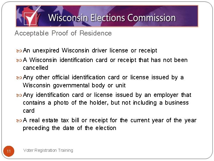 Acceptable Proof of Residence An unexpired Wisconsin driver license or receipt A Wisconsin identification