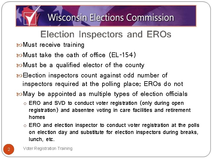 Election Inspectors and EROs Must receive training Must take the oath of office (EL-154)