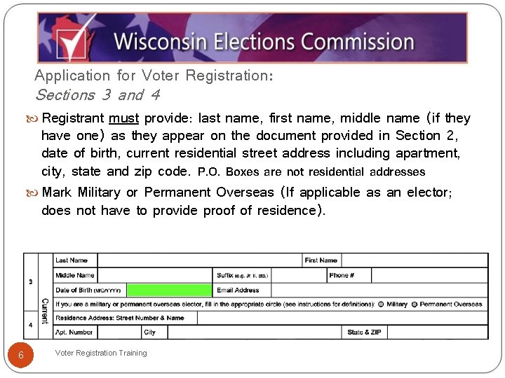 Application for Voter Registration: Sections 3 and 4 Registrant must provide: last name, first