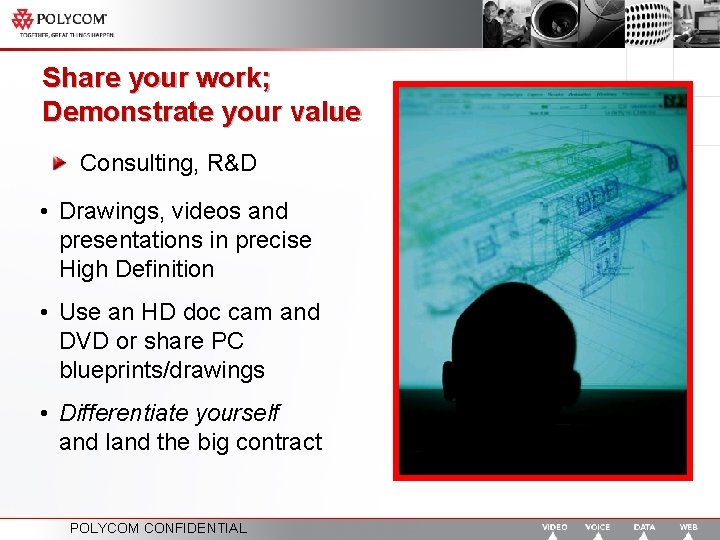 Share your work; Demonstrate your value Consulting, R&D • Drawings, videos and presentations in