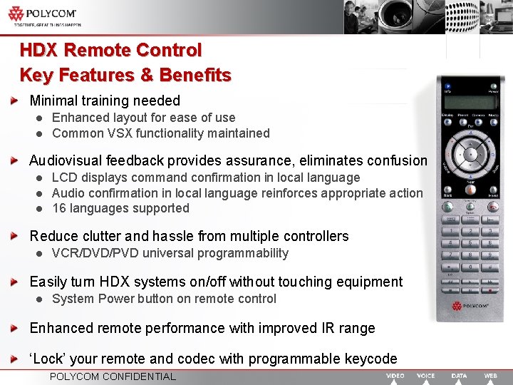 HDX Remote Control Key Features & Benefits Minimal training needed l l Enhanced layout
