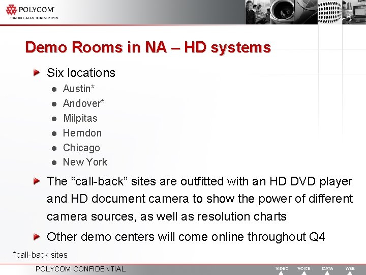 Demo Rooms in NA – HD systems Six locations l l l Austin* Andover*