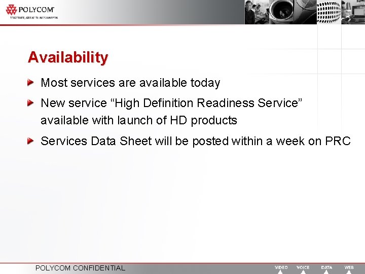 Availability Most services are available today New service “High Definition Readiness Service” available with