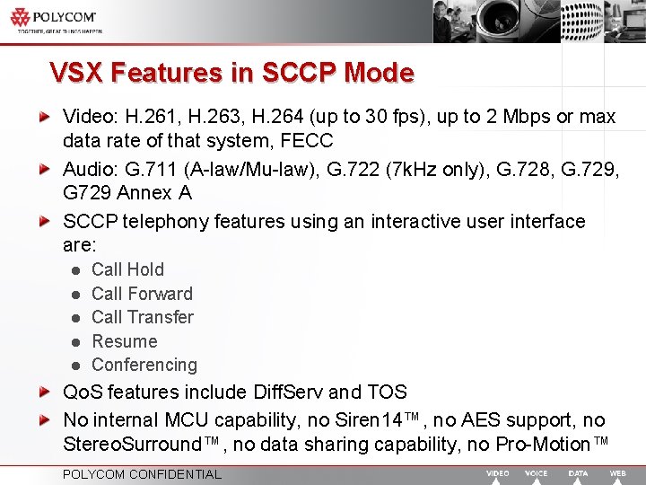 VSX Features in SCCP Mode Video: H. 261, H. 263, H. 264 (up to