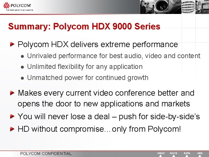 Summary: Polycom HDX 9000 Series Polycom HDX delivers extreme performance l Unrivaled performance for