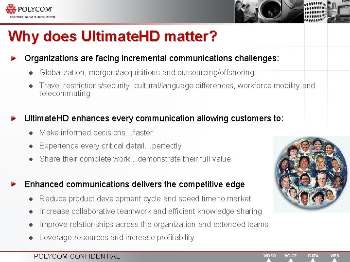 Why does Ultimate. HD matter? Organizations are facing incremental communications challenges: l Globalization, mergers/acquisitions