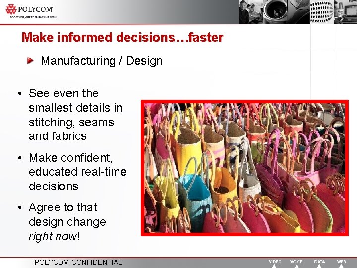 Make informed decisions…faster Manufacturing / Design • See even the smallest details in stitching,