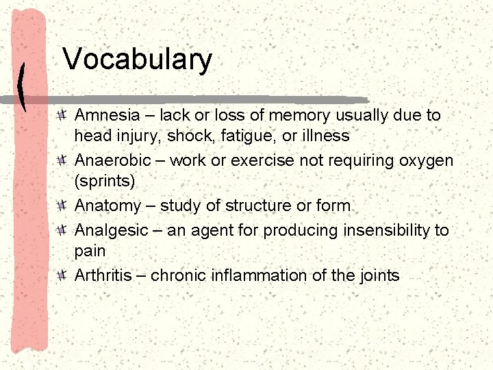 Vocabulary Amnesia – lack or loss of memory usually due to head injury, shock,