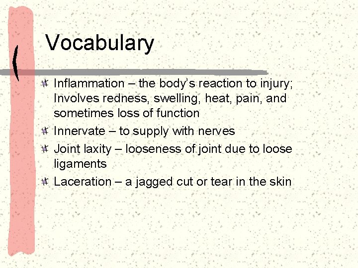 Vocabulary Inflammation – the body’s reaction to injury; Involves redness, swelling, heat, pain, and