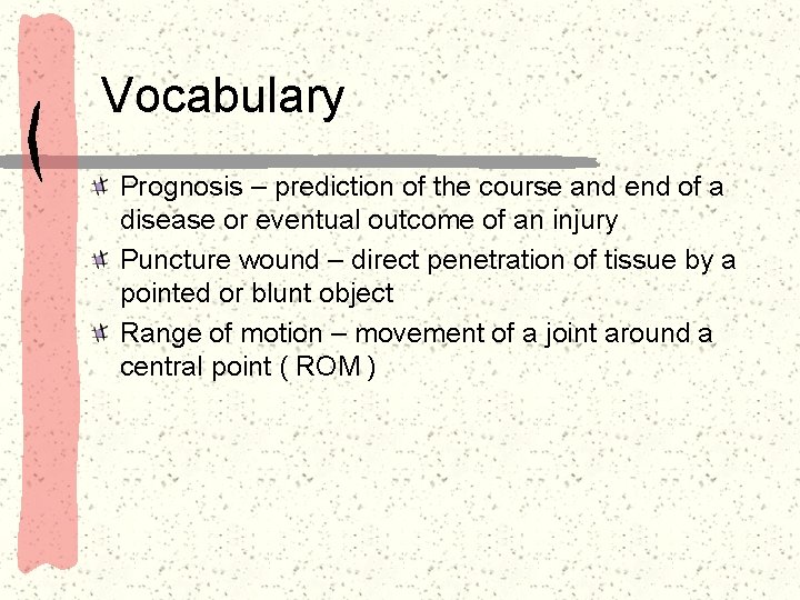 Vocabulary Prognosis – prediction of the course and end of a disease or eventual