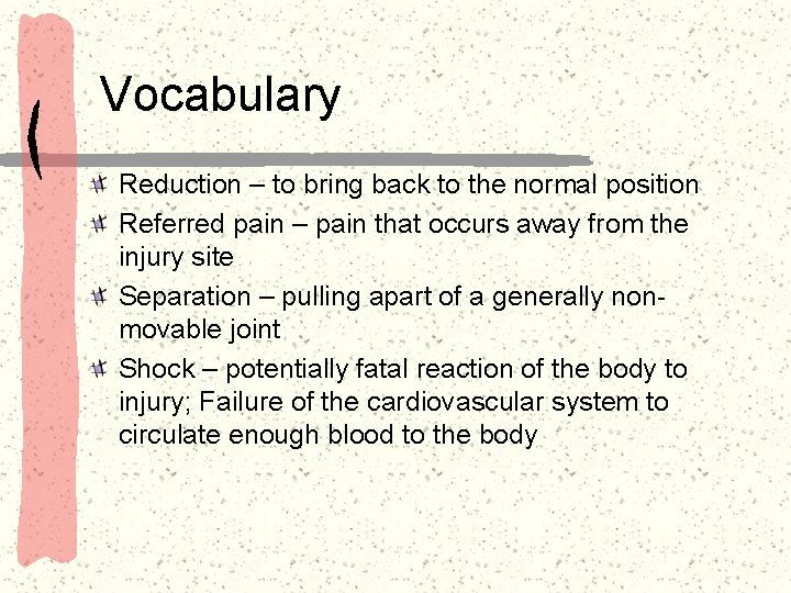 Vocabulary Reduction – to bring back to the normal position Referred pain – pain