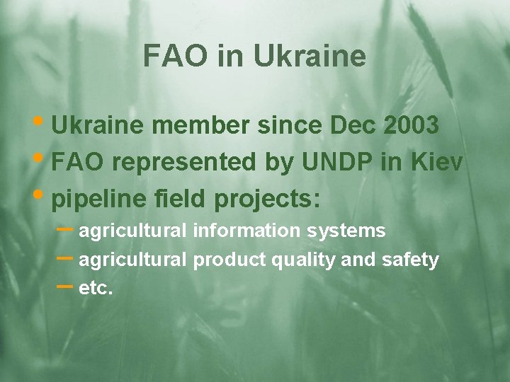 FAO in Ukraine • Ukraine member since Dec 2003 • FAO represented by UNDP