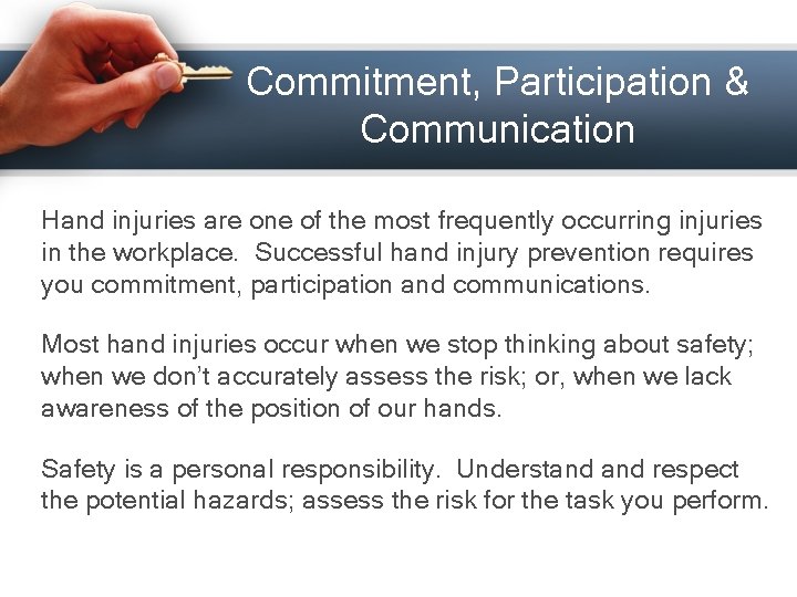 Commitment, Participation & Communication Hand injuries are one of the most frequently occurring injuries