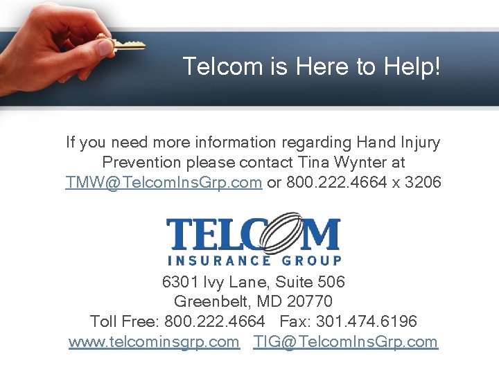 Telcom is Here to Help! If you need more information regarding Hand Injury Prevention