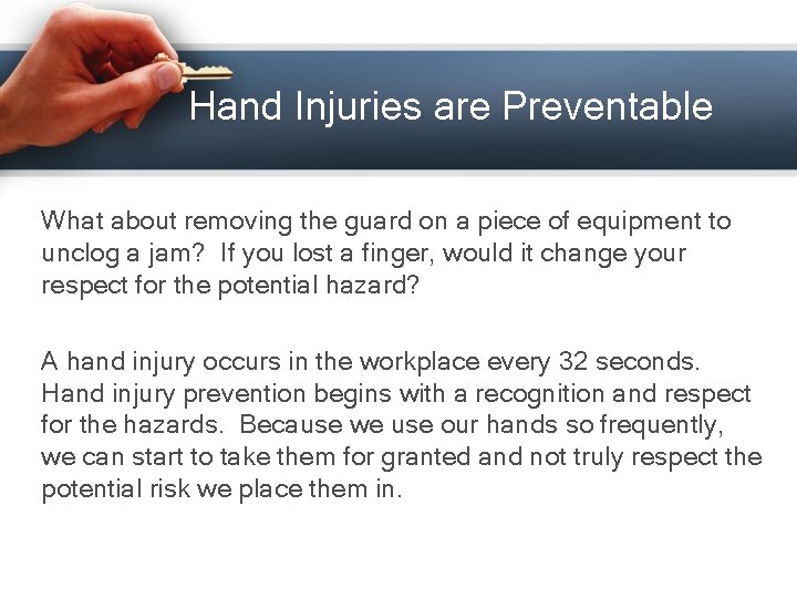 Hand Injuries are Preventable What about removing the guard on a piece of equipment