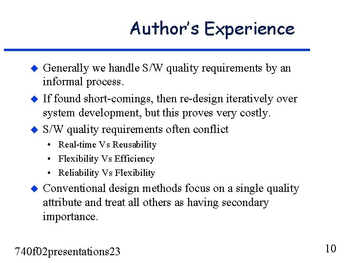 Author’s Experience u u u Generally we handle S/W quality requirements by an informal Author’s Experience u u u Generally we handle S/W quality requirements by an informal