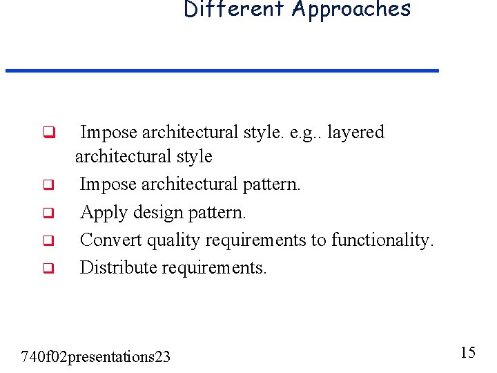 Different Approaches q q q Impose architectural style. e. g. . layered architectural style Different Approaches q q q Impose architectural style. e. g. . layered architectural style