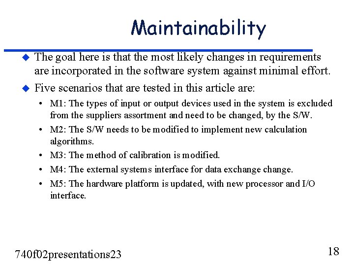 Maintainability u u The goal here is that the most likely changes in requirements Maintainability u u The goal here is that the most likely changes in requirements