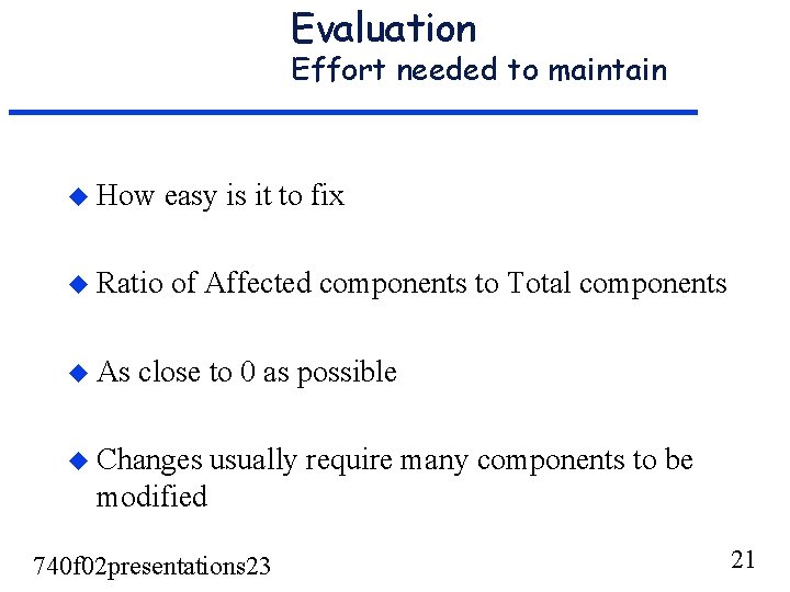 Evaluation Effort needed to maintain u How easy is it to fix u Ratio Evaluation Effort needed to maintain u How easy is it to fix u Ratio