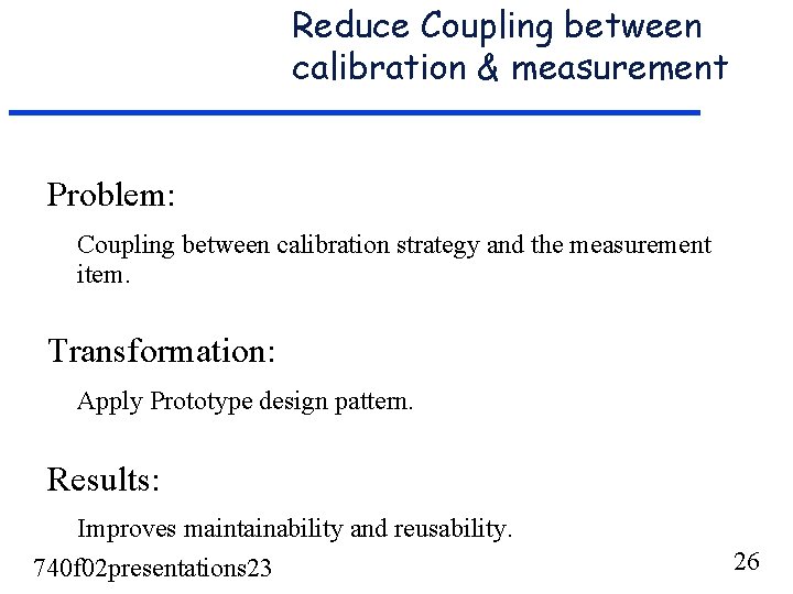 Reduce Coupling between calibration & measurement Problem: Coupling between calibration strategy and the measurement Reduce Coupling between calibration & measurement Problem: Coupling between calibration strategy and the measurement