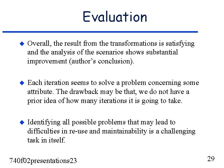 Evaluation u Overall, the result from the transformations is satisfying and the analysis of Evaluation u Overall, the result from the transformations is satisfying and the analysis of