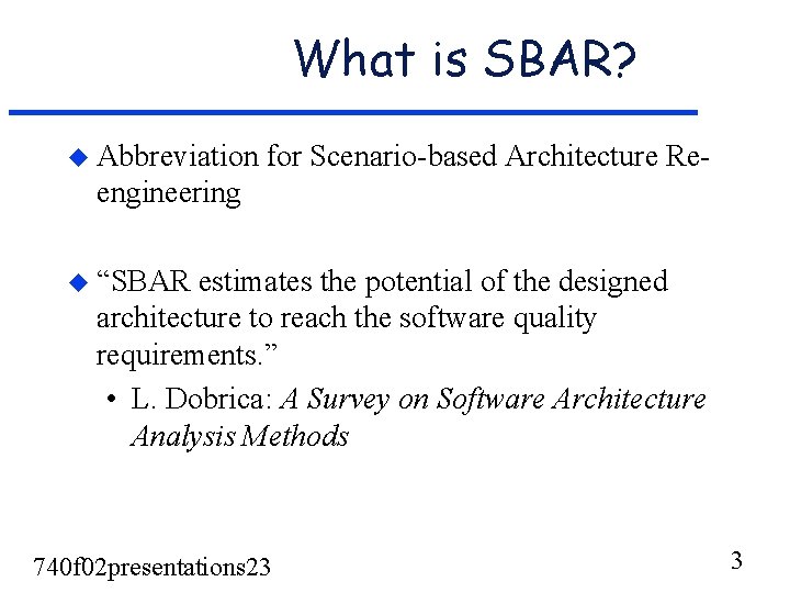 What is SBAR? u Abbreviation for Scenario-based Architecture Re- engineering u “SBAR estimates the What is SBAR? u Abbreviation for Scenario-based Architecture Re- engineering u “SBAR estimates the