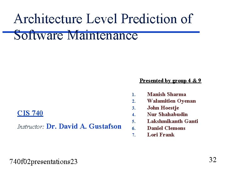 Architecture Level Prediction of Software Maintenance Presented by group 4 & 9 1. 2. Architecture Level Prediction of Software Maintenance Presented by group 4 & 9 1. 2.