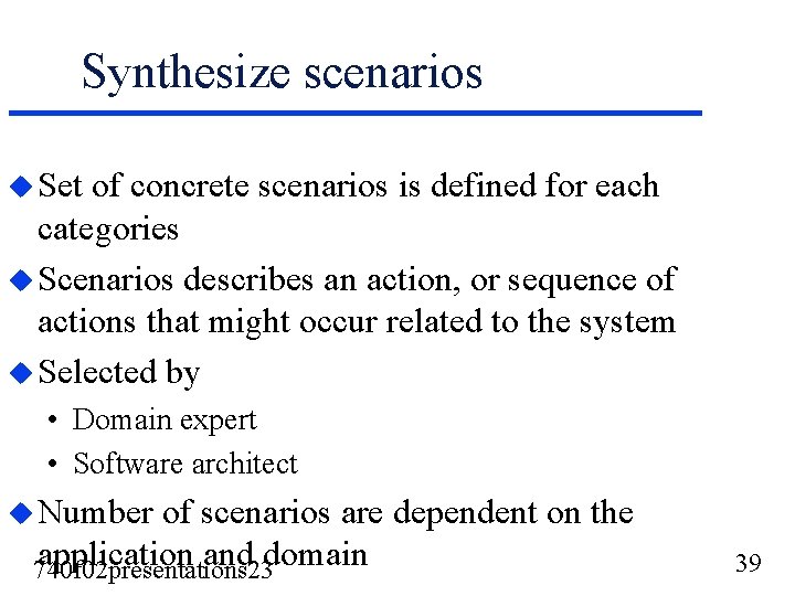 Synthesize scenarios u Set of concrete scenarios is defined for each categories u Scenarios Synthesize scenarios u Set of concrete scenarios is defined for each categories u Scenarios