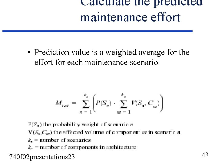 Calculate the predicted maintenance effort • Prediction value is a weighted average for the Calculate the predicted maintenance effort • Prediction value is a weighted average for the
