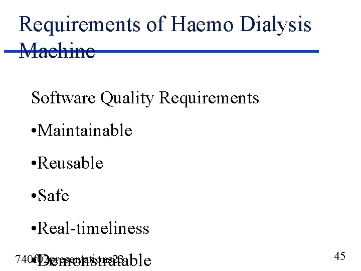 Requirements of Haemo Dialysis Machine Software Quality Requirements • Maintainable • Reusable • Safe Requirements of Haemo Dialysis Machine Software Quality Requirements • Maintainable • Reusable • Safe