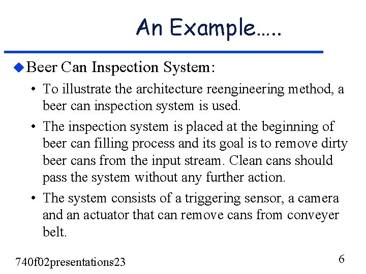 An Example…. . u Beer Can Inspection System: • To illustrate the architecture reengineering An Example…. . u Beer Can Inspection System: • To illustrate the architecture reengineering