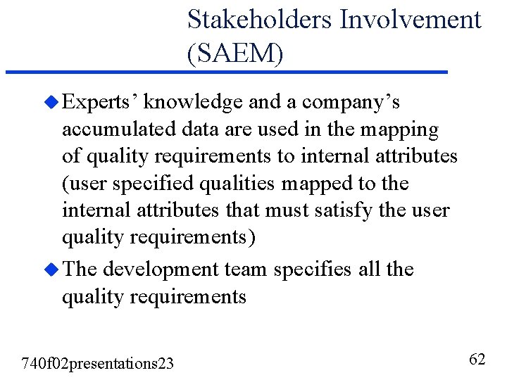 Stakeholders Involvement (SAEM) u Experts’ knowledge and a company’s accumulated data are used in Stakeholders Involvement (SAEM) u Experts’ knowledge and a company’s accumulated data are used in