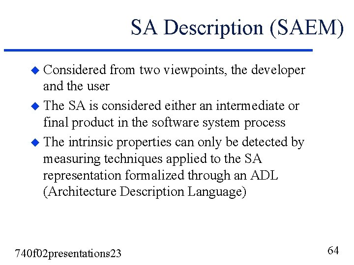 SA Description (SAEM) u Considered from two viewpoints, the developer and the user u SA Description (SAEM) u Considered from two viewpoints, the developer and the user u
