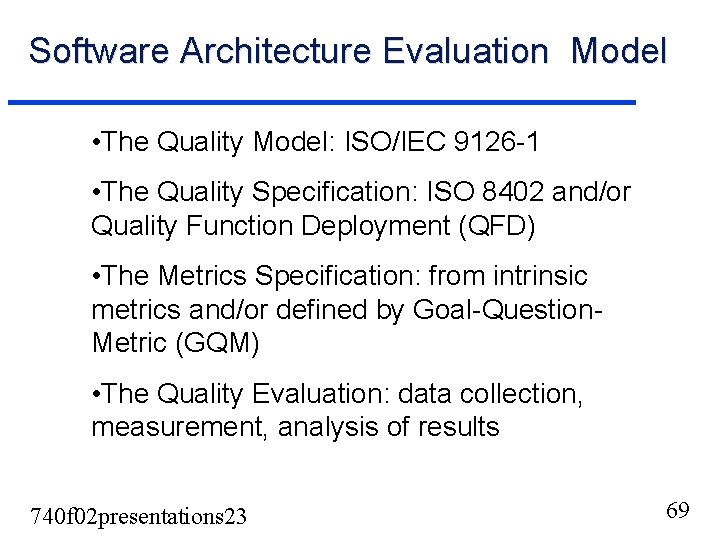 Software Architecture Evaluation Model • The Quality Model: ISO/IEC 9126 -1 • The Quality Software Architecture Evaluation Model • The Quality Model: ISO/IEC 9126 -1 • The Quality