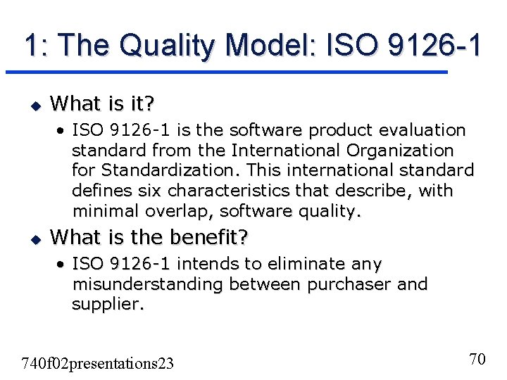 1: The Quality Model: ISO 9126 -1 u What is it? • ISO 9126 1: The Quality Model: ISO 9126 -1 u What is it? • ISO 9126