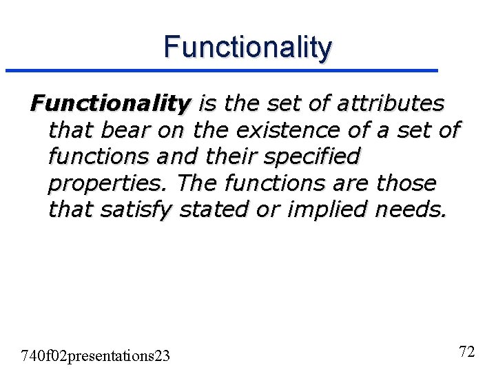 Functionality is the set of attributes that bear on the existence of a set Functionality is the set of attributes that bear on the existence of a set
