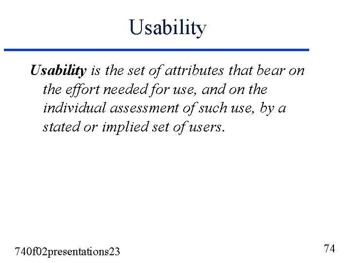 Usability is the set of attributes that bear on the effort needed for use, Usability is the set of attributes that bear on the effort needed for use,