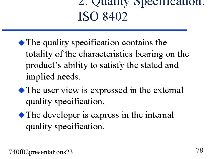 2: Quality Specification: ISO 8402 u The quality specification contains the totality of the 2: Quality Specification: ISO 8402 u The quality specification contains the totality of the