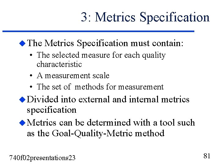 3: Metrics Specification u The Metrics Specification must contain: • The selected measure for 3: Metrics Specification u The Metrics Specification must contain: • The selected measure for