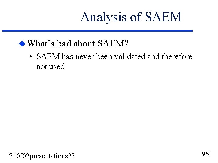 Analysis of SAEM u What’s bad about SAEM? • SAEM has never been validated Analysis of SAEM u What’s bad about SAEM? • SAEM has never been validated